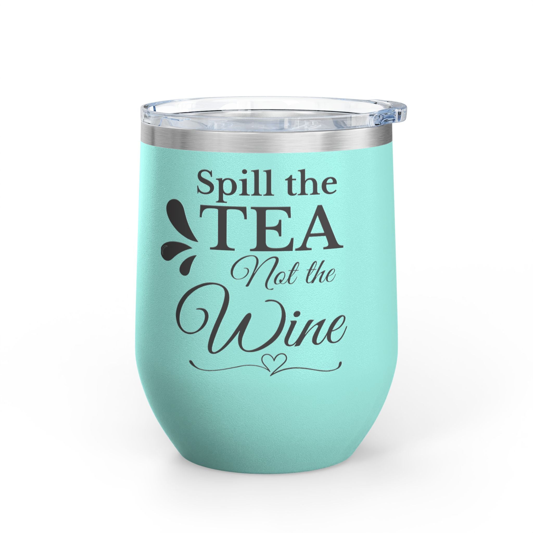 🫖 Spill the Tea, Not the Wine – Insulated Stainless Steel Tumbler (12oz)