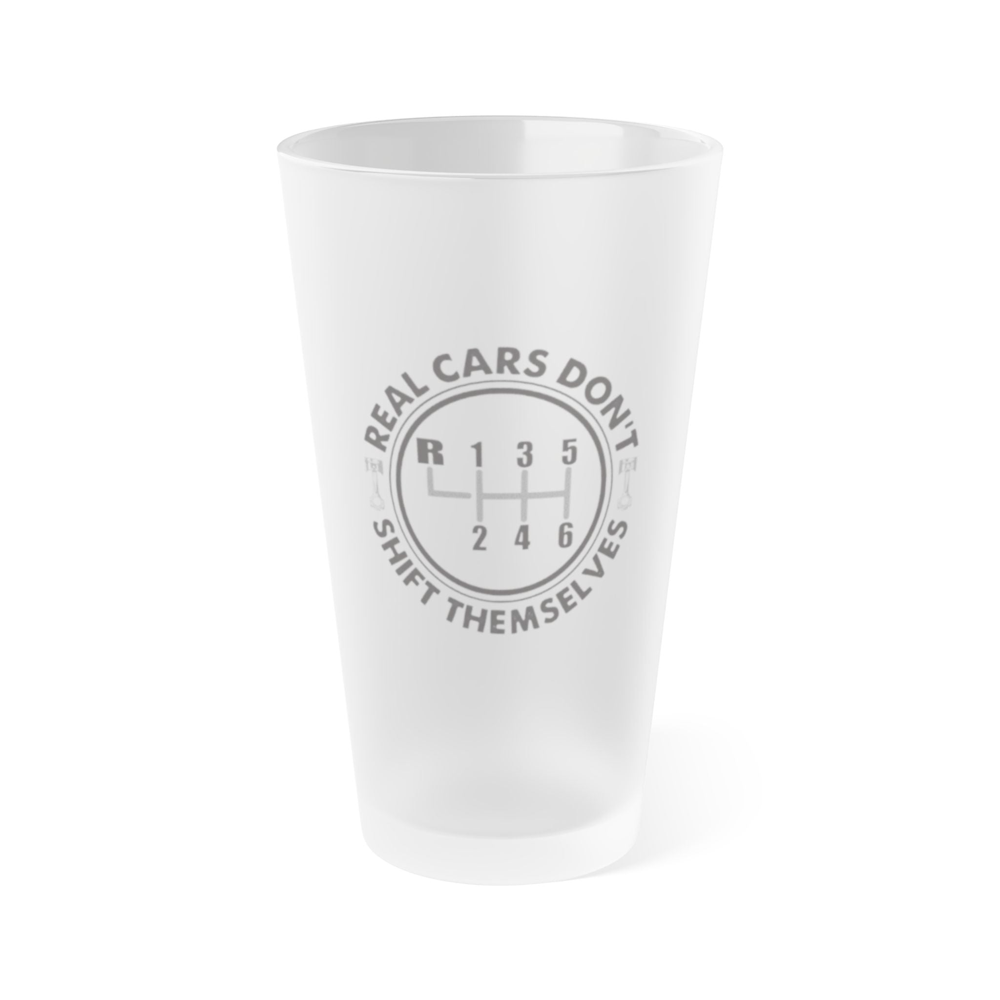 š Frosted Pint Glass ā āReal Cars Donāt Shift Themselvesā ā Manual Gear Gift for Car Lovers & Dads (16oz)