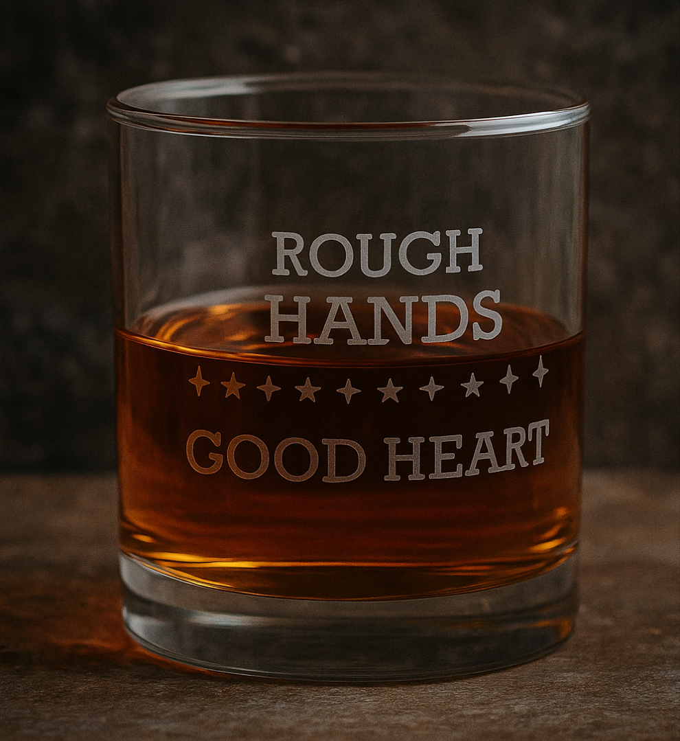 Rough Hands, Good Heart – Rustic Engraved Whiskey Glass | Gift for Husband, Dad, or Grandpa | Masculine Sentimental Barware, 10oz