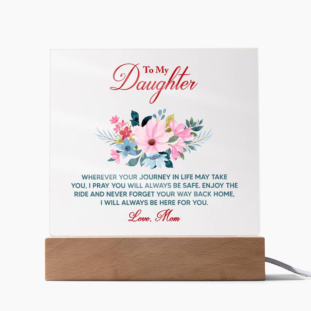 🌸 To My Daughter – Keepsake LED Acrylic Plaque | “Wherever Life May Take You” Message from Mom