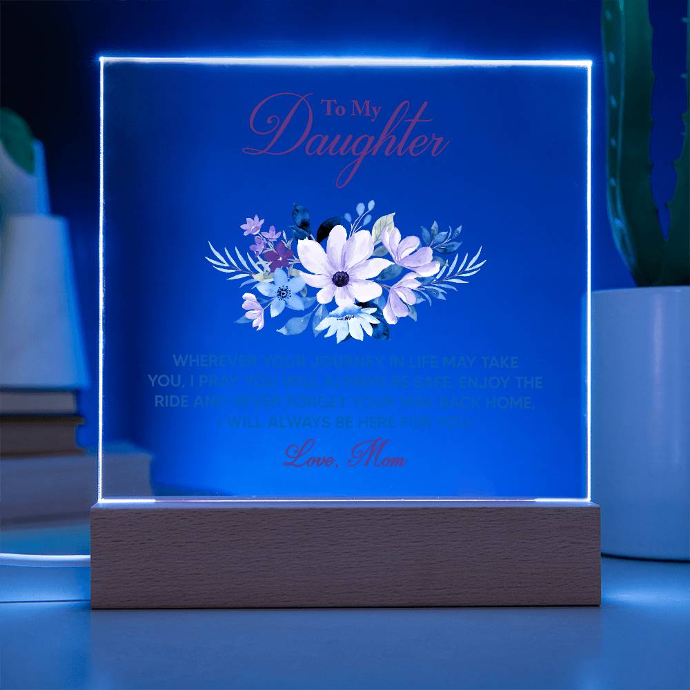 🌸 To My Daughter – Keepsake LED Acrylic Plaque | “Wherever Life May Take You” Message from Mom