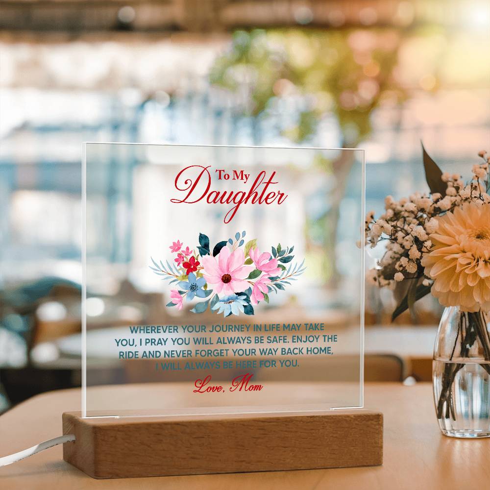 🌸 To My Daughter – Keepsake LED Acrylic Plaque | “Wherever Life May Take You” Message from Mom
