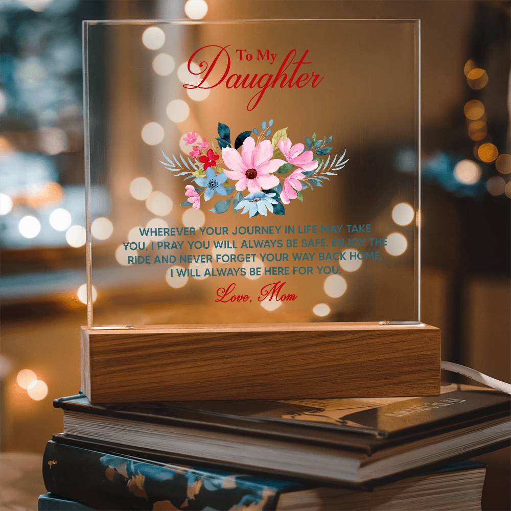 🌸 To My Daughter – Keepsake LED Acrylic Plaque | “Wherever Life May Take You” Message from Mom