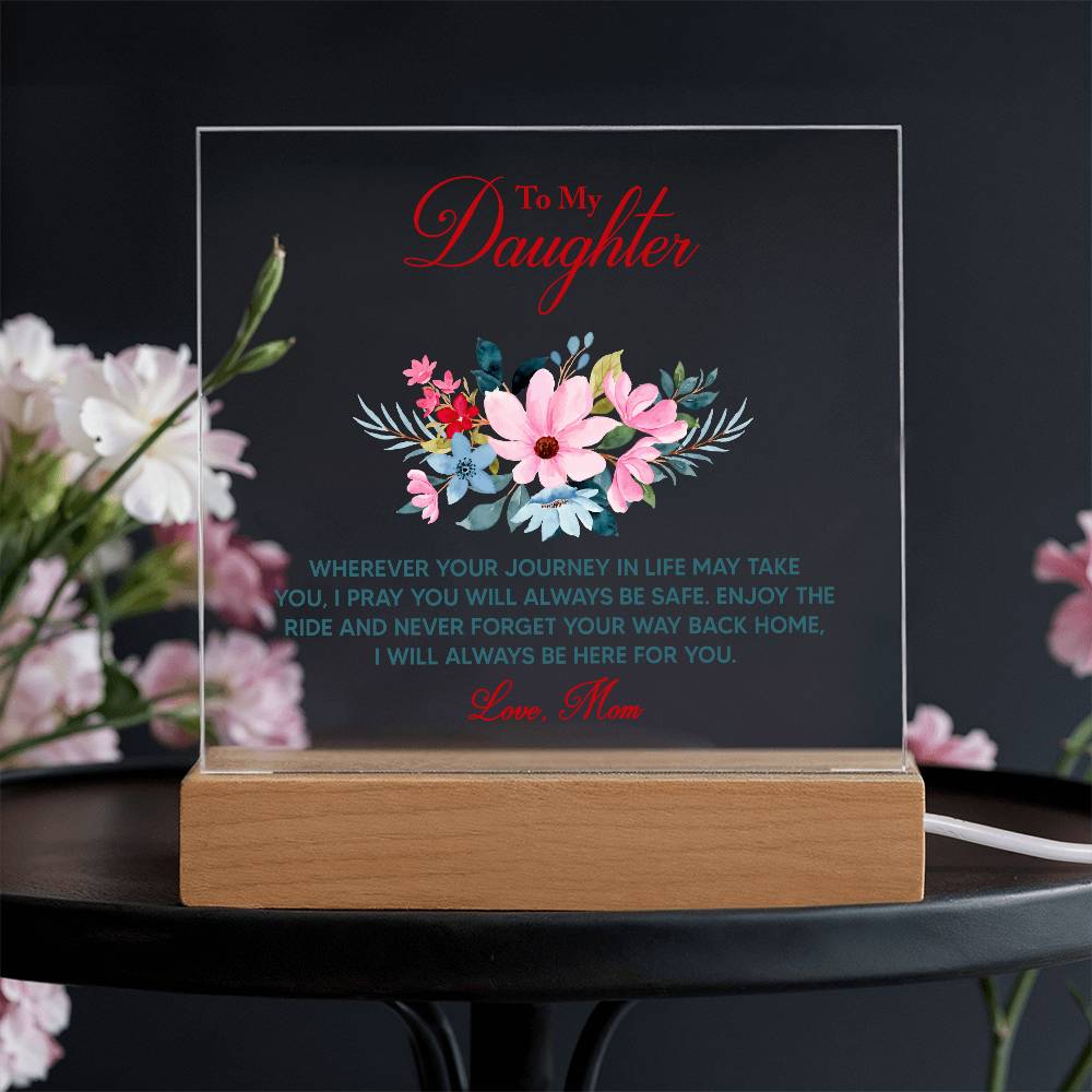 🌸 To My Daughter – Keepsake LED Acrylic Plaque | “Wherever Life May Take You” Message from Mom