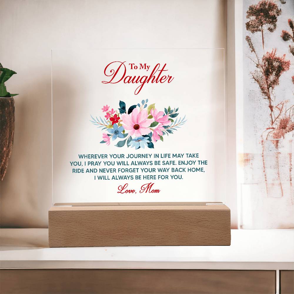 🌸 To My Daughter – Keepsake LED Acrylic Plaque | “Wherever Life May Take You” Message from Mom