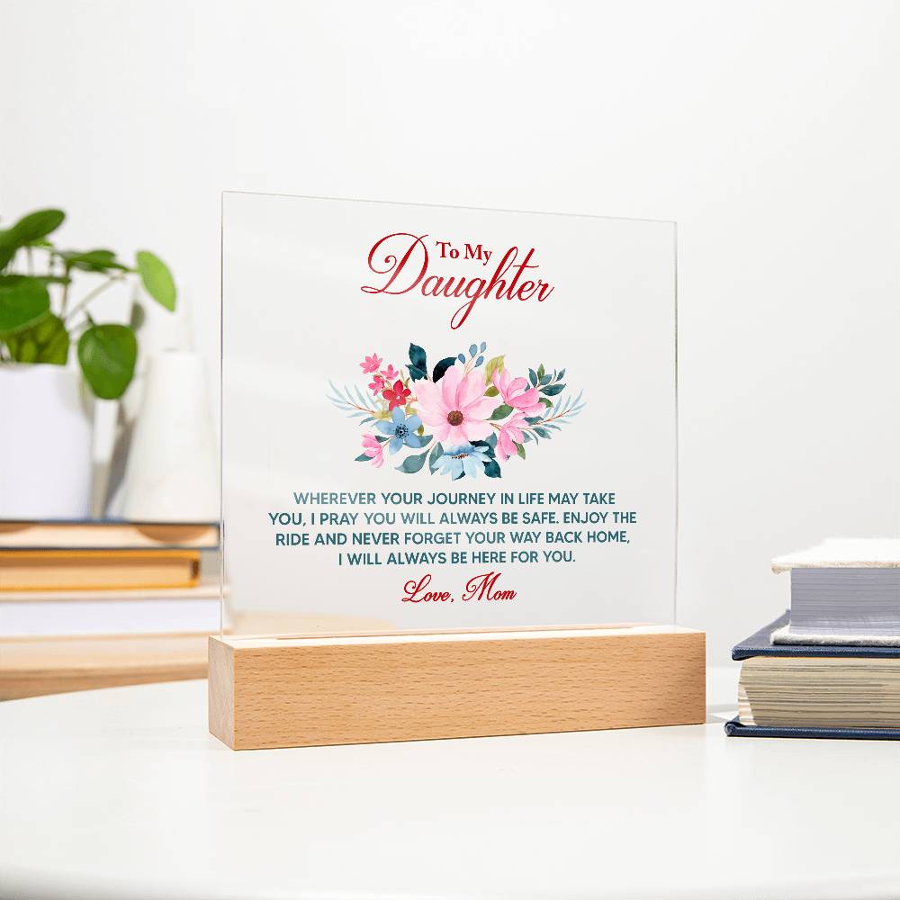 🌸 To My Daughter – Keepsake LED Acrylic Plaque | “Wherever Life May Take You” Message from Mom