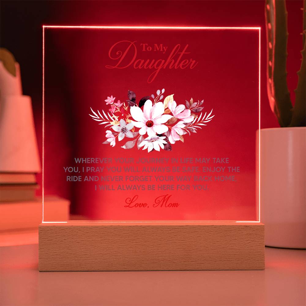 🌸 To My Daughter – Keepsake LED Acrylic Plaque | “Wherever Life May Take You” Message from Mom