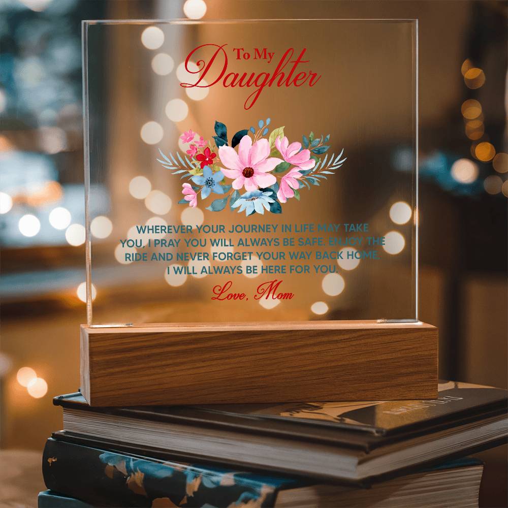 🌸 To My Daughter – Keepsake LED Acrylic Plaque | “Wherever Life May Take You” Message from Mom