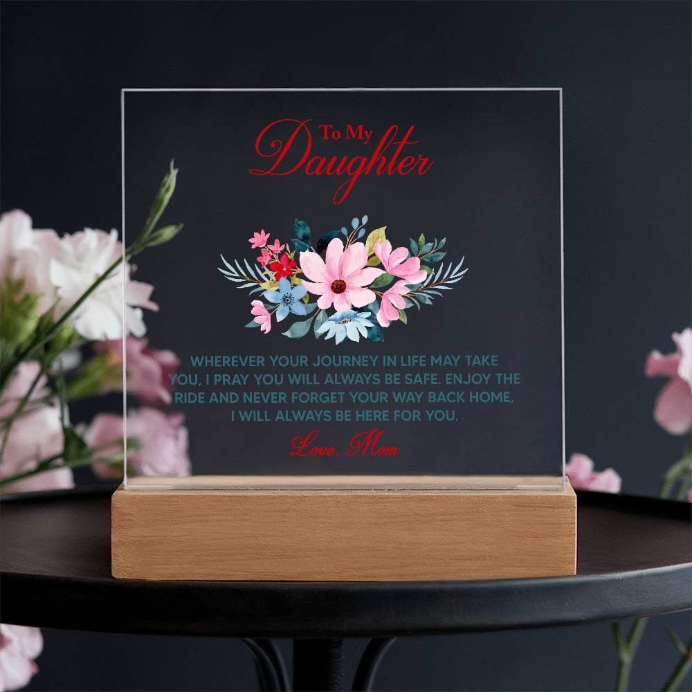 🌸 To My Daughter – Keepsake LED Acrylic Plaque | “Wherever Life May Take You” Message from Mom