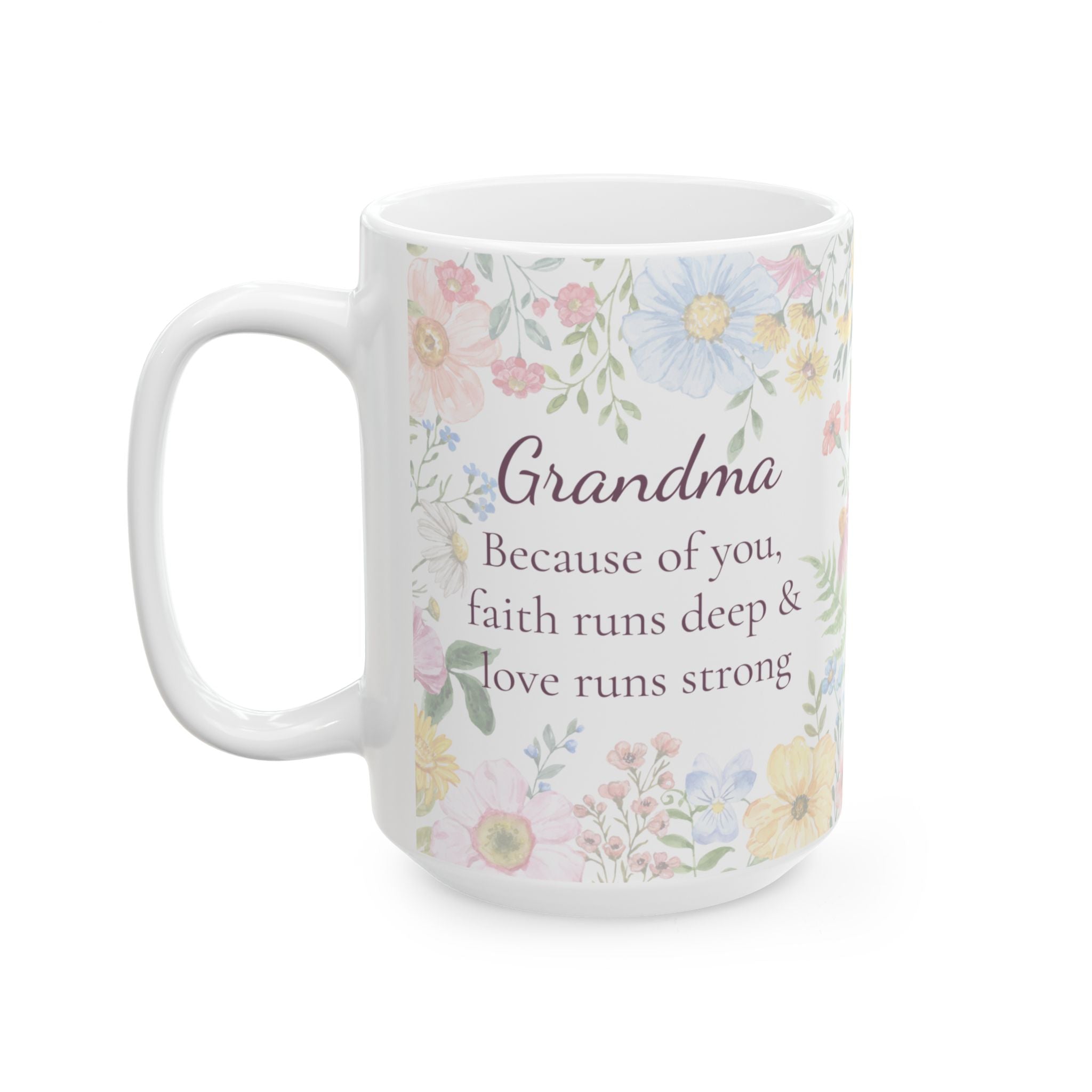 Grandma Mug – “Because of You” Floral Coffee Cup with Cross | Faith-Inspired Ceramic Gift, 11oz or 15oz cup