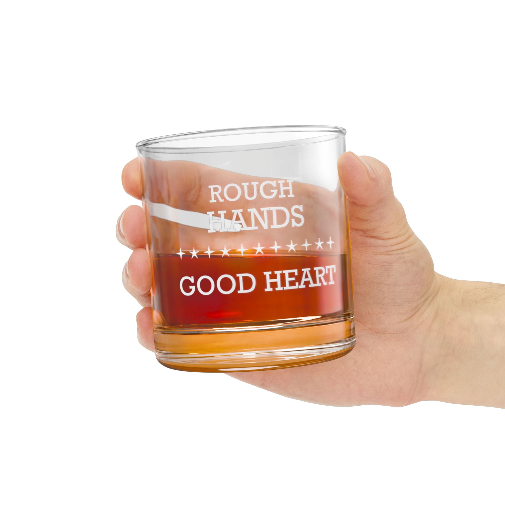 Rough Hands, Good Heart – Rustic Engraved Whiskey Glass | Gift for Husband, Dad, or Grandpa | Masculine Sentimental Barware, 10oz