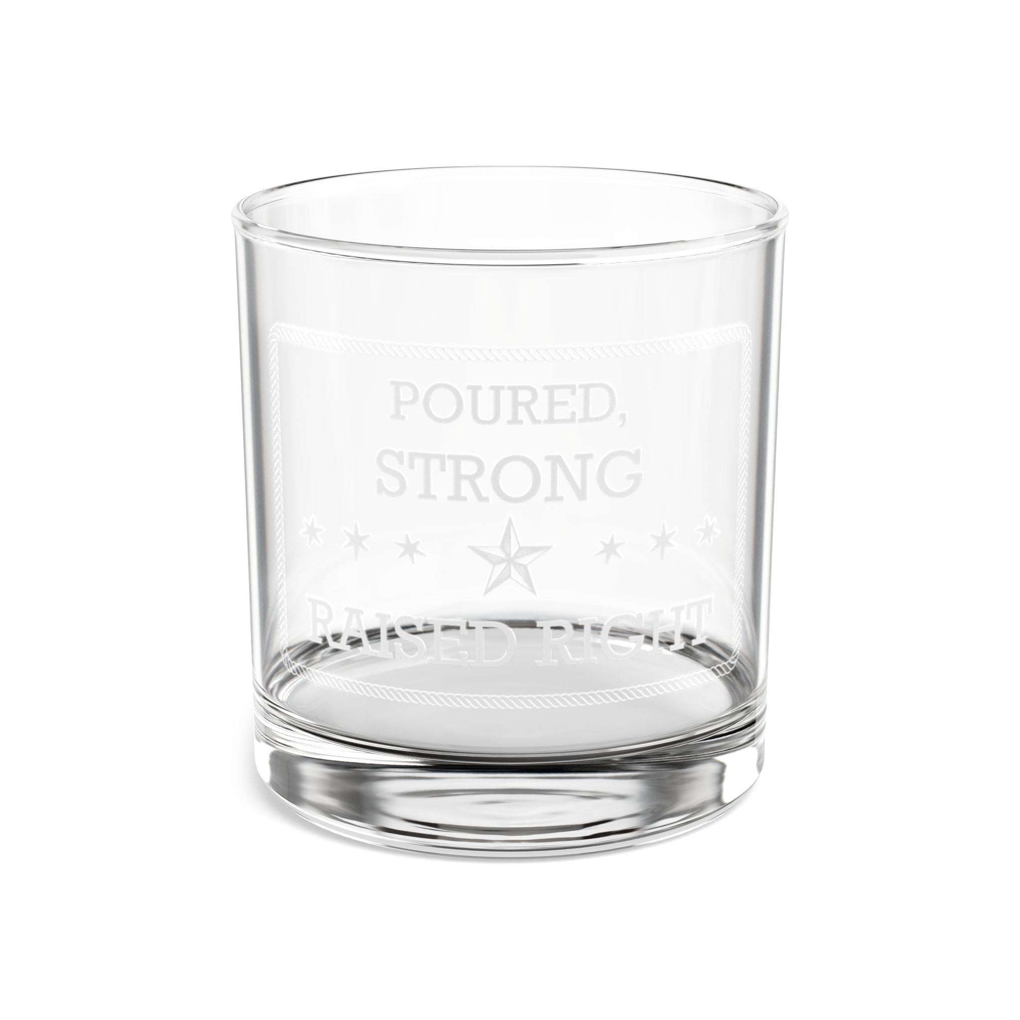 Poured Strong, Raised Right – Rustic Engraved Whiskey Glass | Masculine Gift for Dad, Husband, or Grandfather | Country-Style Rocks Glass, 10oz