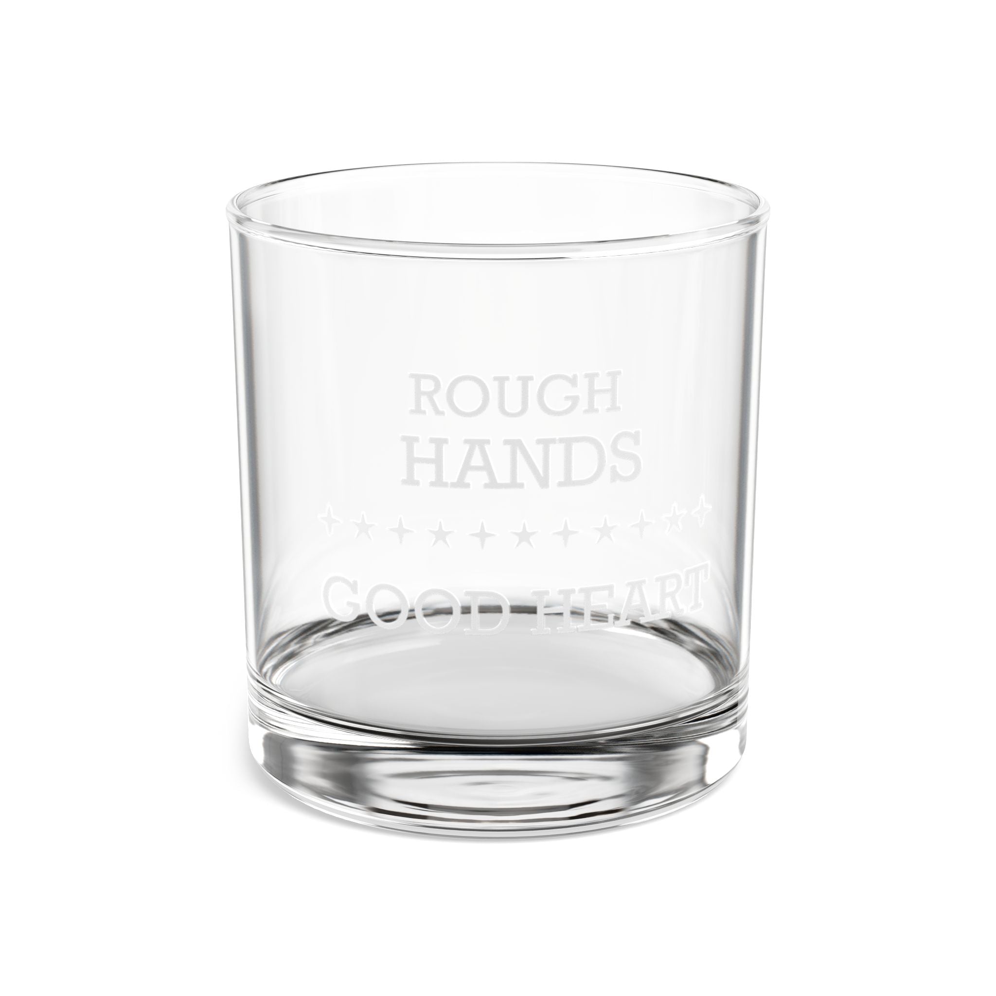 Rough Hands, Good Heart – Rustic Engraved Whiskey Glass | Gift for Husband, Dad, or Grandpa | Masculine Sentimental Barware, 10oz